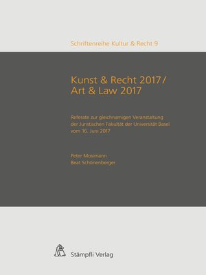 cover image of Kunst & Recht 2017 / Art & Law 2017--Referate zur gleichnamigen Veranstaltung der Juristischen Fakultät der Universität Basel vom 16. Juni 2017